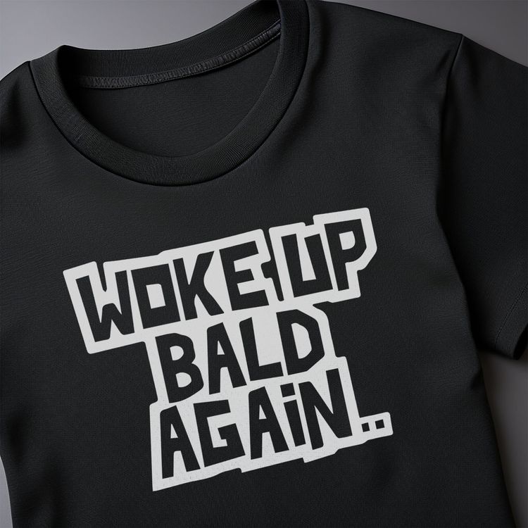 Woke Up Bald Again 2 T-Shirt image 4
