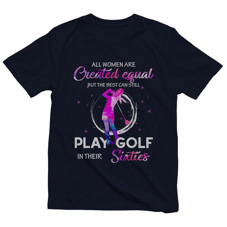All Women Are Created to Golf t-shirt 4