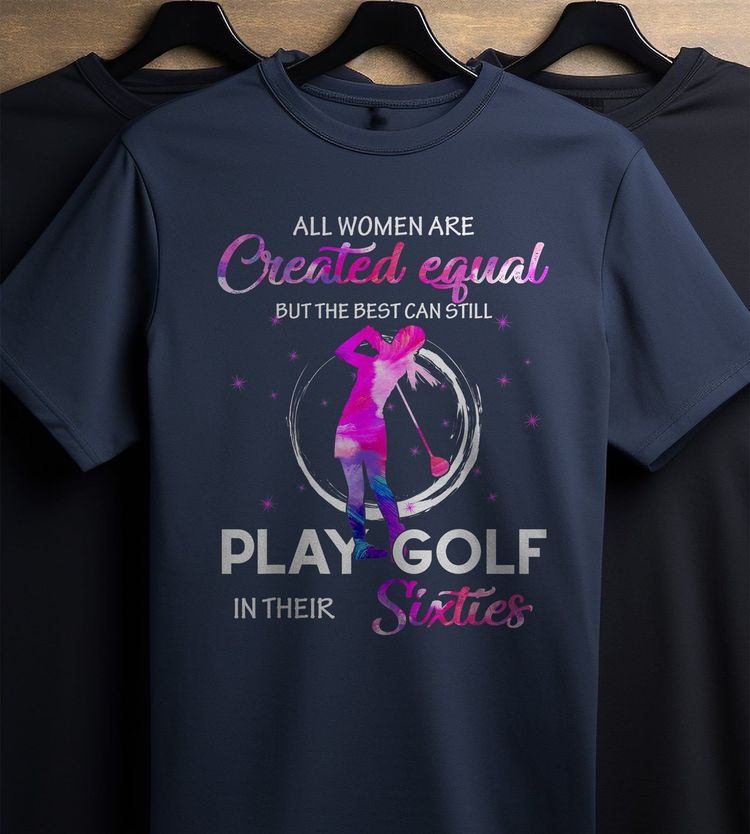 All Women Are Created to Golf t-shirt 8