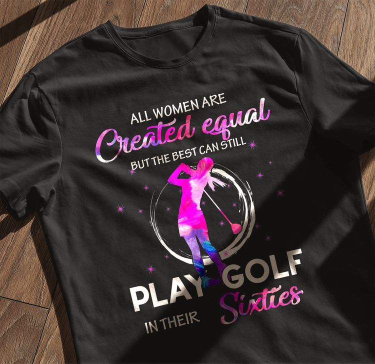 All Women Are Created to Golf t-shirt 6