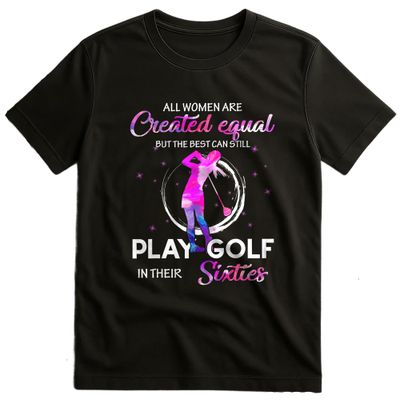 All Women Are Created to Golf t-shirt 1
