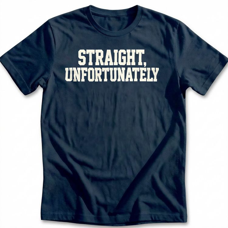 Straight Unfortunately T-Shirt US image 1