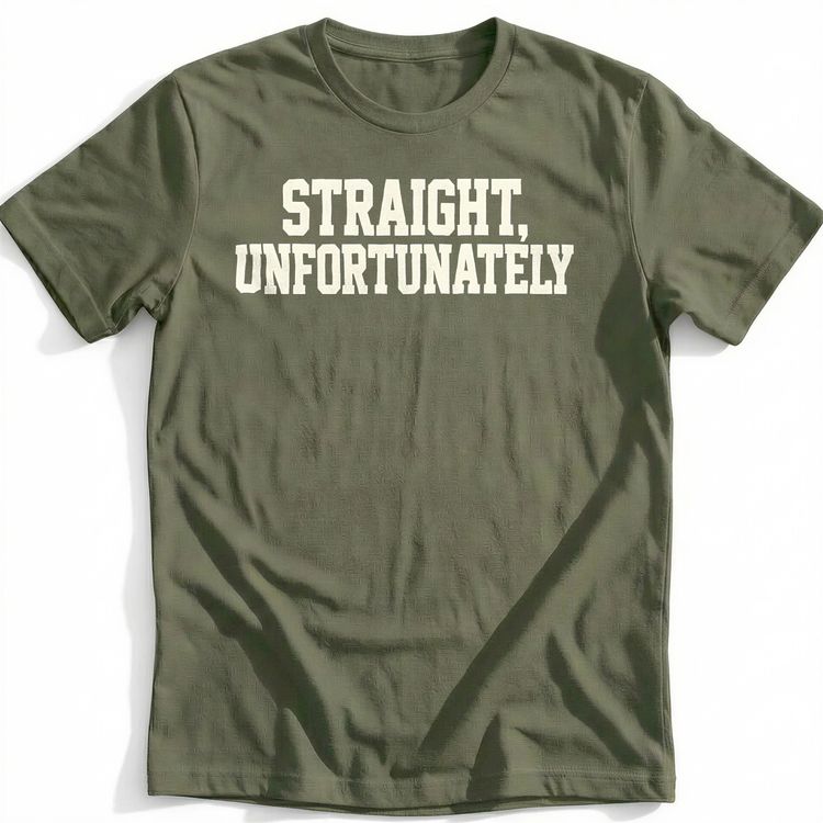 Straight Unfortunately T-Shirt US image 4