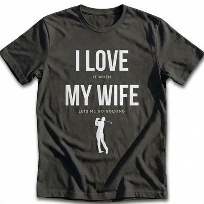WIFE LETS ME GO GOLFING 028 T Shirt AU 1