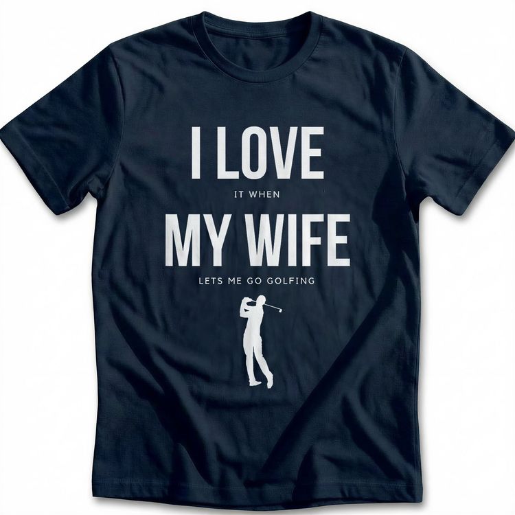 WIFE LETS ME GO GOLFING 028 T Shirt AU 2