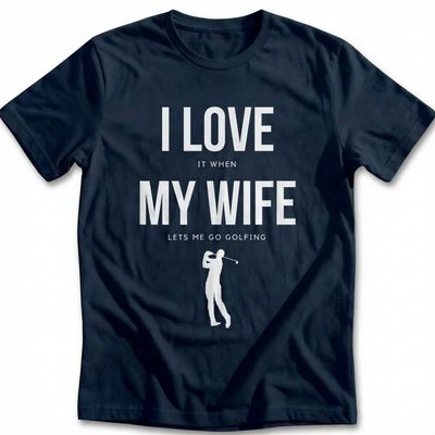 WIFE LETS ME GO GOLFING 028 T Shirt AU 2