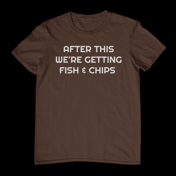 After This Fish Chips TShirt 10