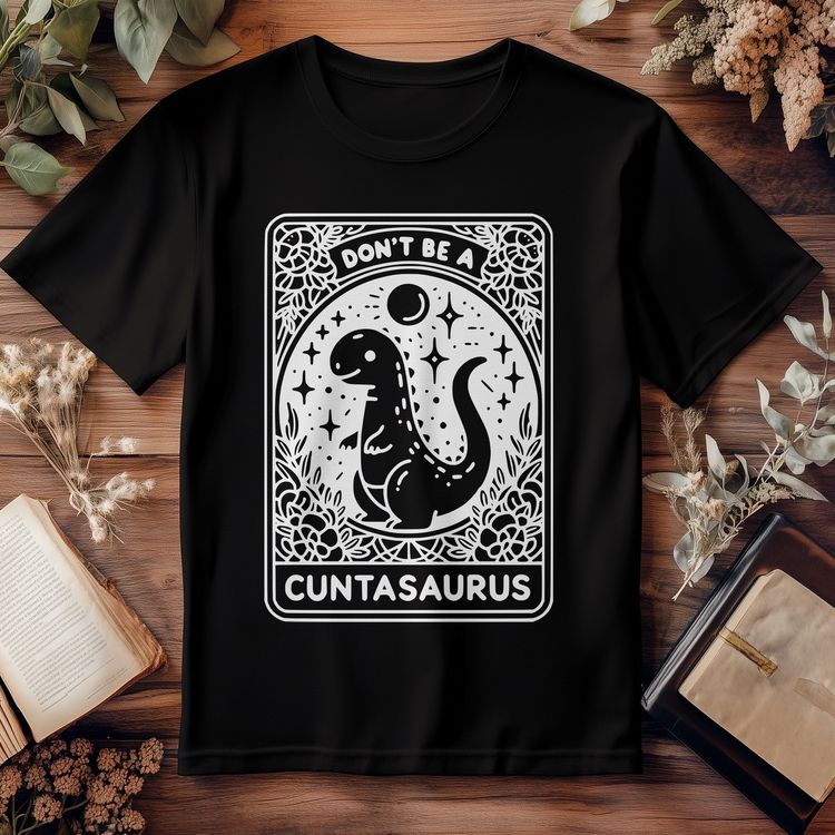 DontBe_Cuntasaurus T Shirt