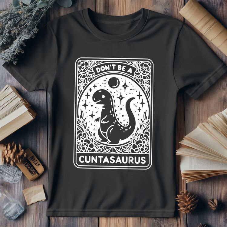 DontBe_Cuntasaurus T Shirt 3