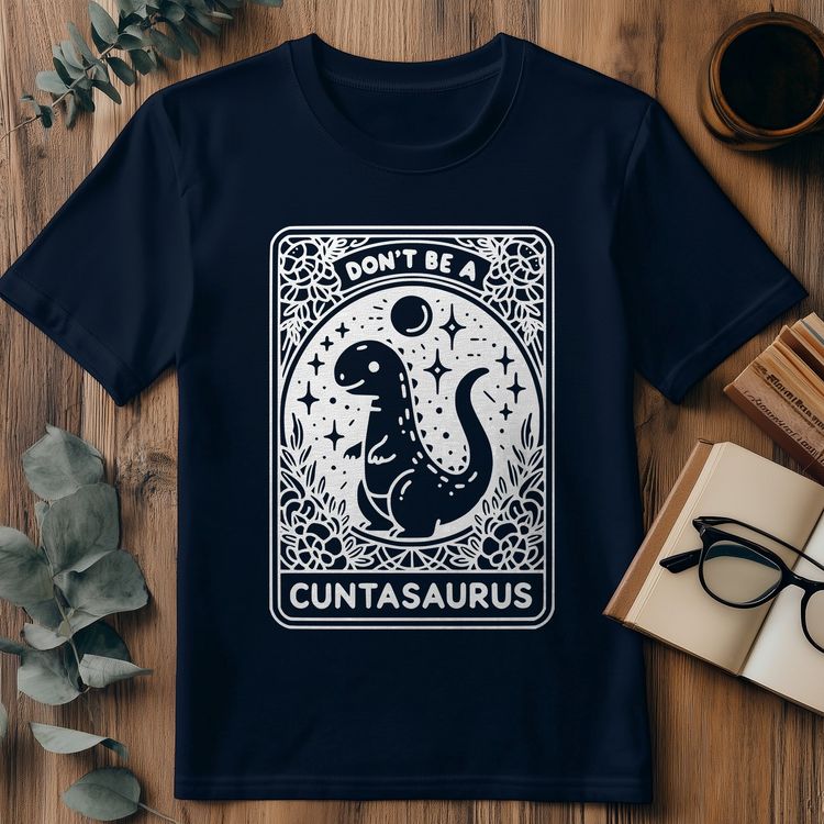 DontBe_Cuntasaurus T Shirt 2