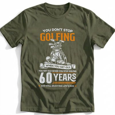 DON'T STOP GOLFING 60TH 029 T Shirt US 5