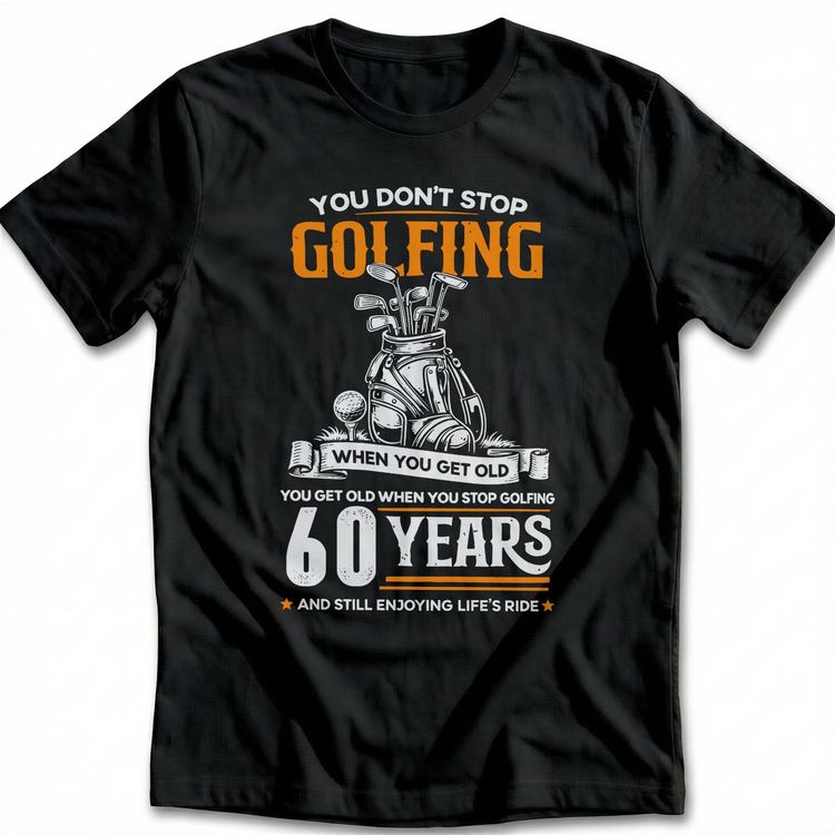 DON'T STOP GOLFING 60TH 029 T Shirt US 3