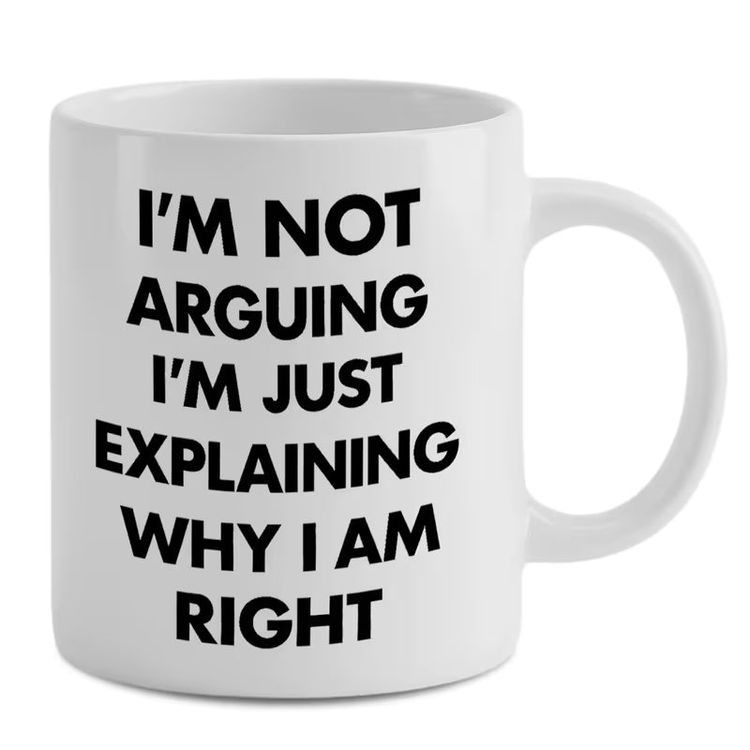 Funny I'm Not Arguing I'm Just Explaining Why I Am Right Sarcastic Quote Ceramic Coffee Mug – Humorous Novelty Cup (M1051) image 1