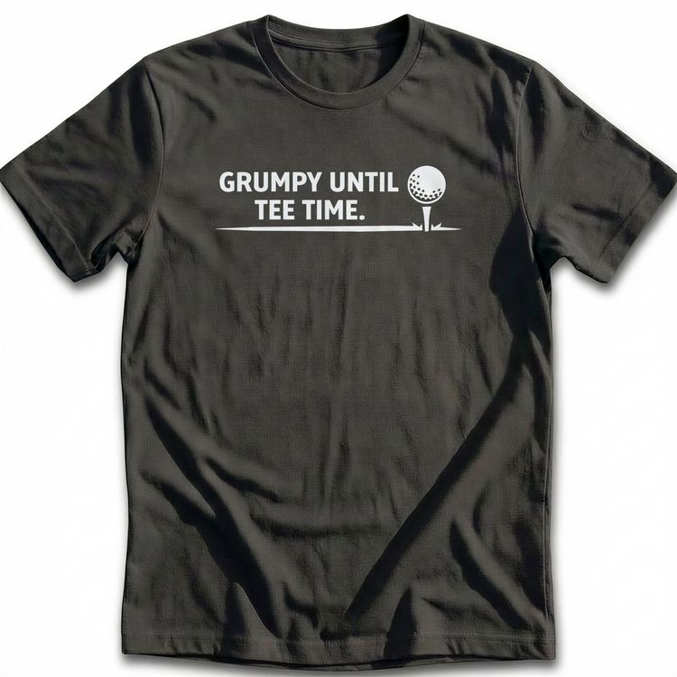 GRUMPY UNTIL TEE TIME 026 T Shirt AU image 1