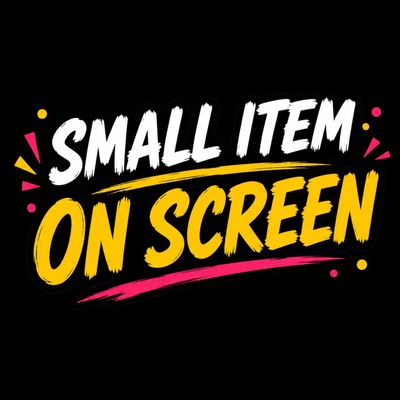 Small Item on Screen
