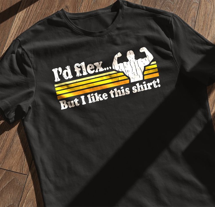 I'd Flex But I Like This Shirt T-shirt AU 7