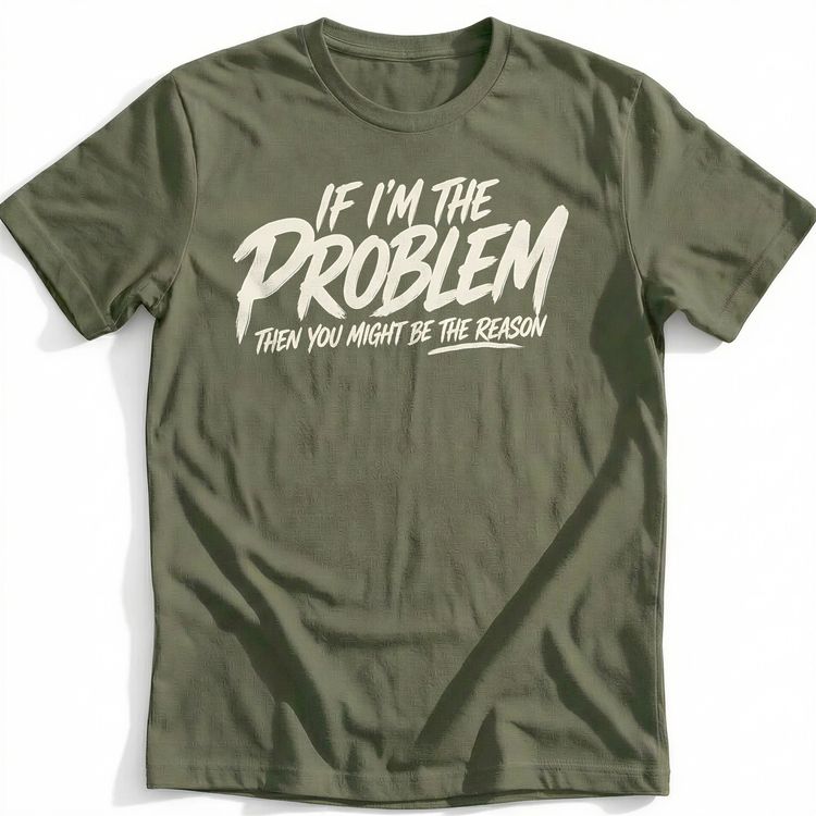 If I'm the Problem T-Shirt AU 3