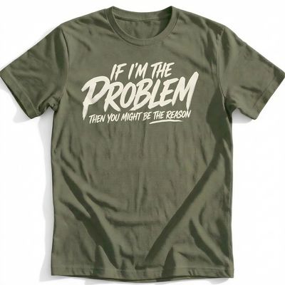 If I'm the Problem T-Shirt AU 3