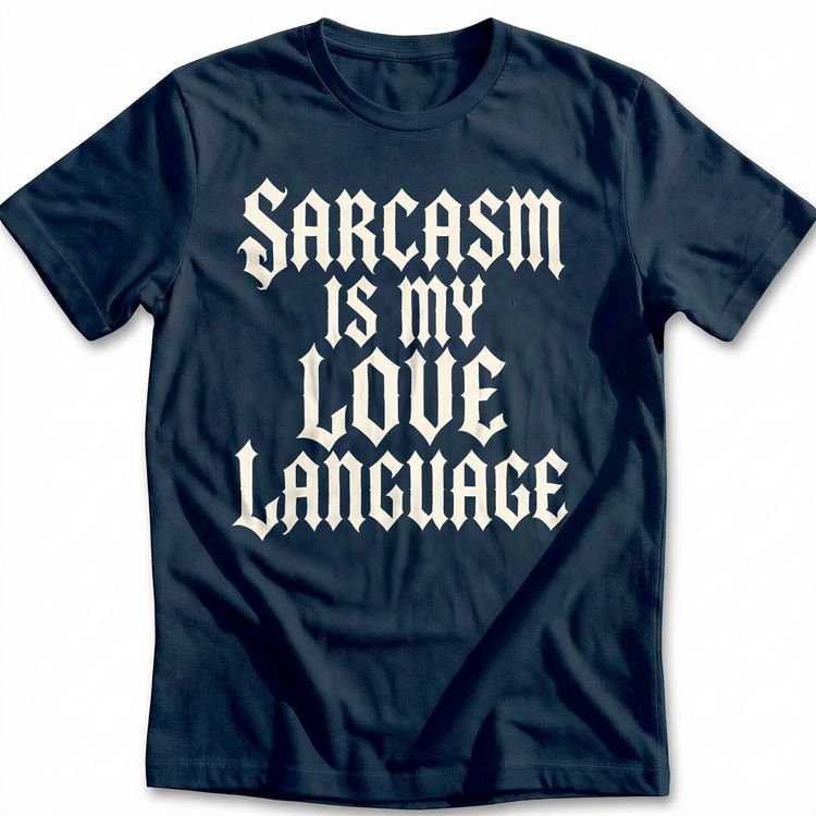 Sarcasm is my Love Language T-Shirt GC 2