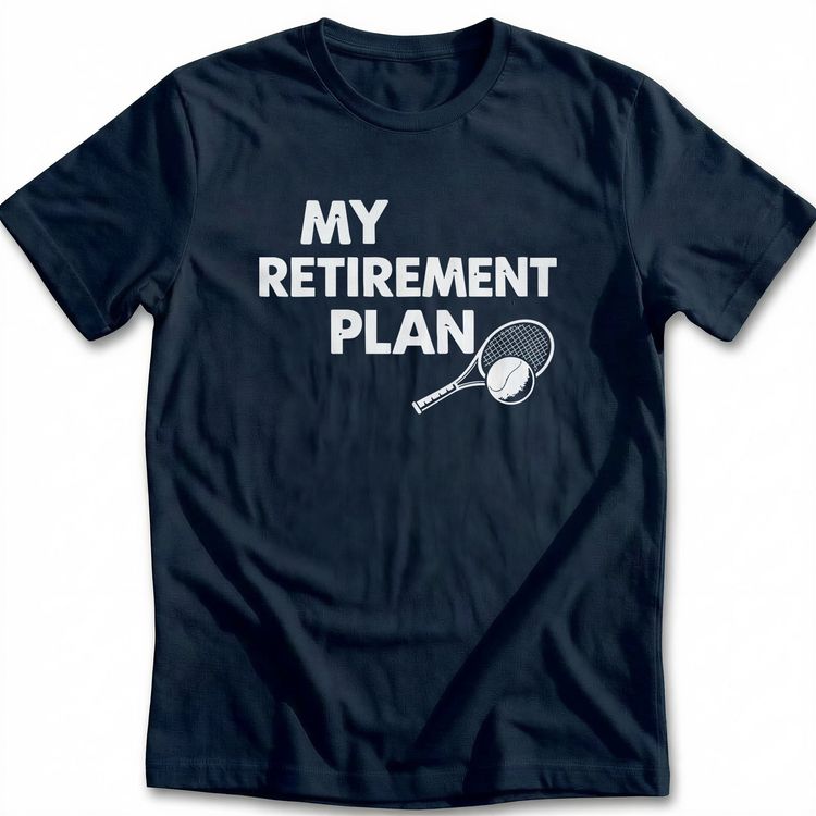 RETIREMENT PLAN TENNIS 026 T-Shirt US 4