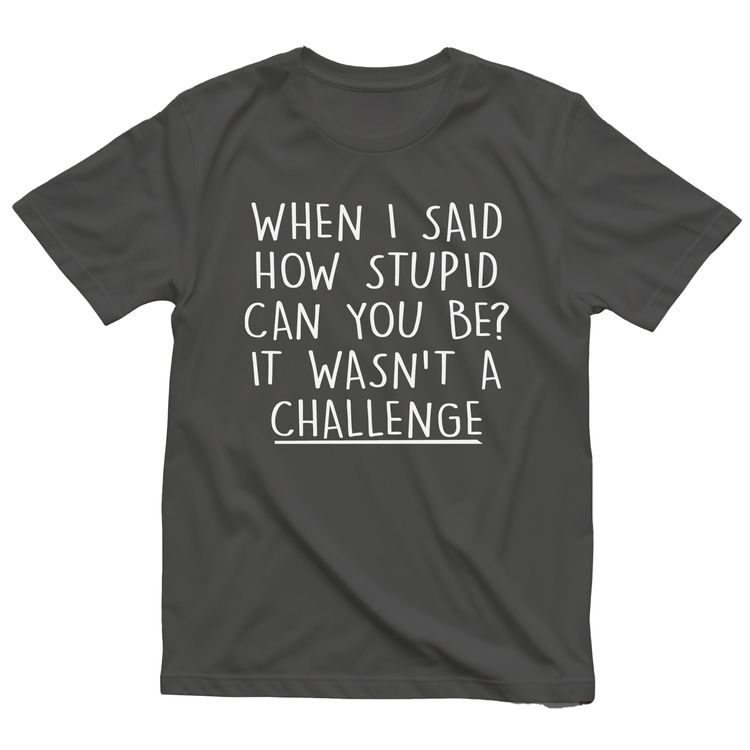 Stupid Challenge 4 T-Shirt 2