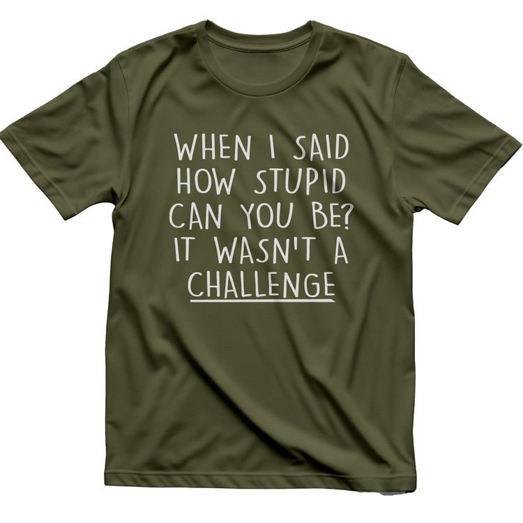 Stupid Challenge 4 T-Shirt 5