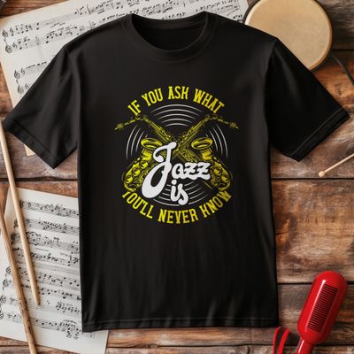 Ask What Jazz Is T-shirt 5