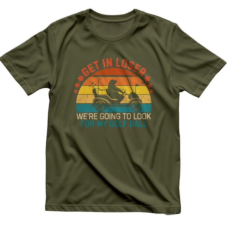 Get In Loser, We're Golfing T-Shirt AU 6