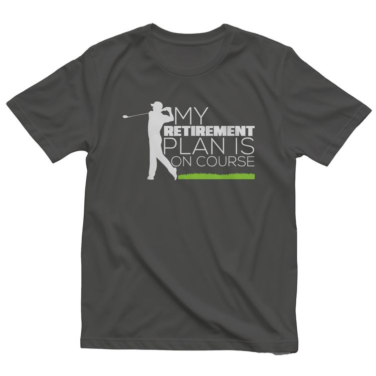 My Retirement Plan Is On Course 2 t-shirt 11