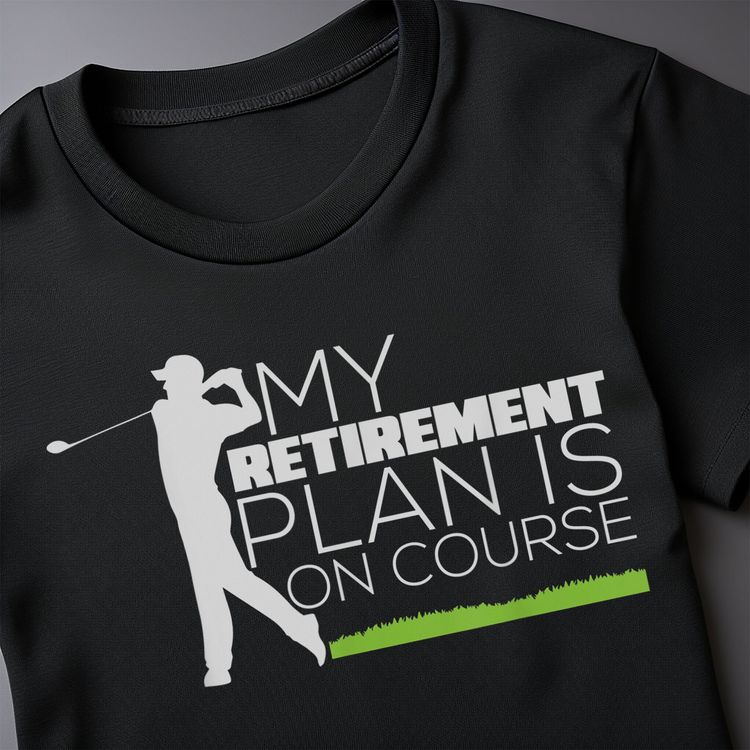 My Retirement Plan Is On Course 2 t-shirt 10
