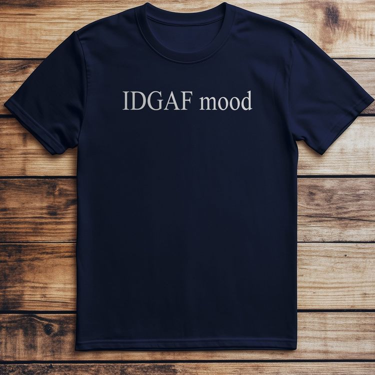 IDGAF Mood - T-Shirt 5