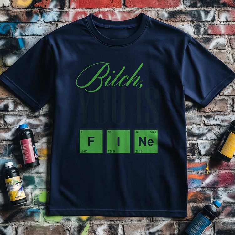 You Is Fine T-shirt – Hilarious and US 4