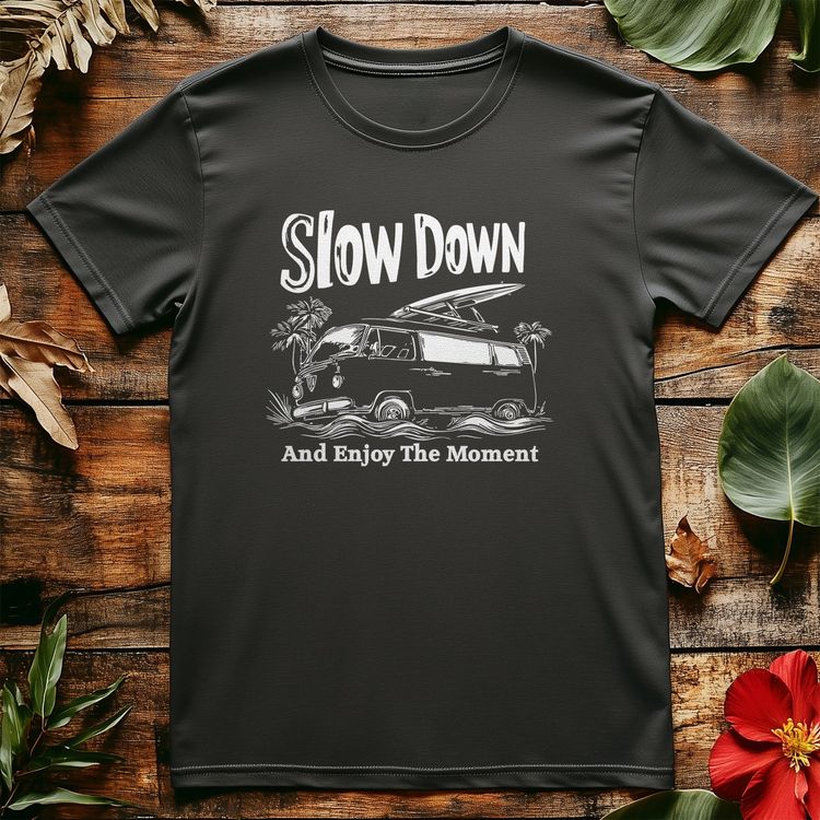 Slow Down 4 T-Shirt – Chill Vibes 2