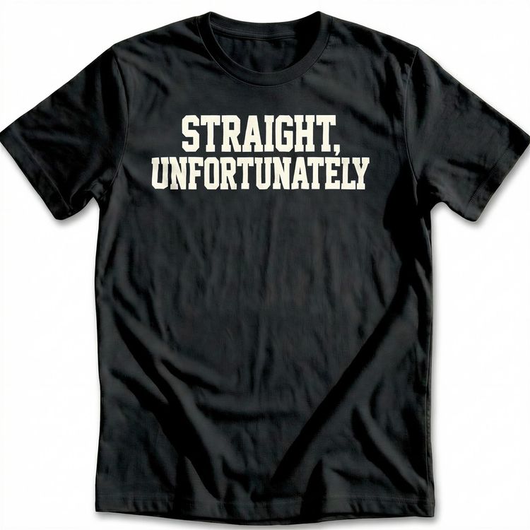 Straight Unfortunately T-Shirt AU image 2