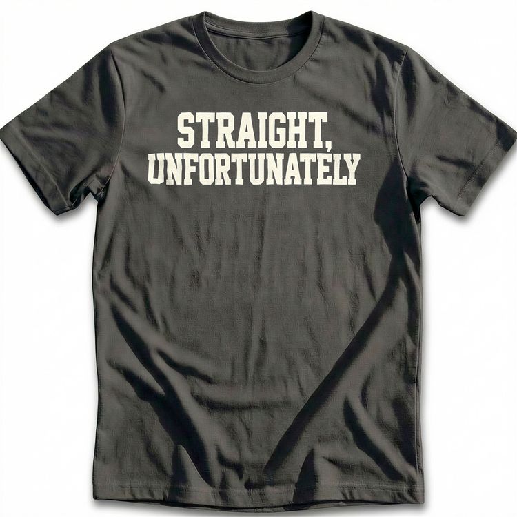 Straight Unfortunately T-Shirt AU image 4