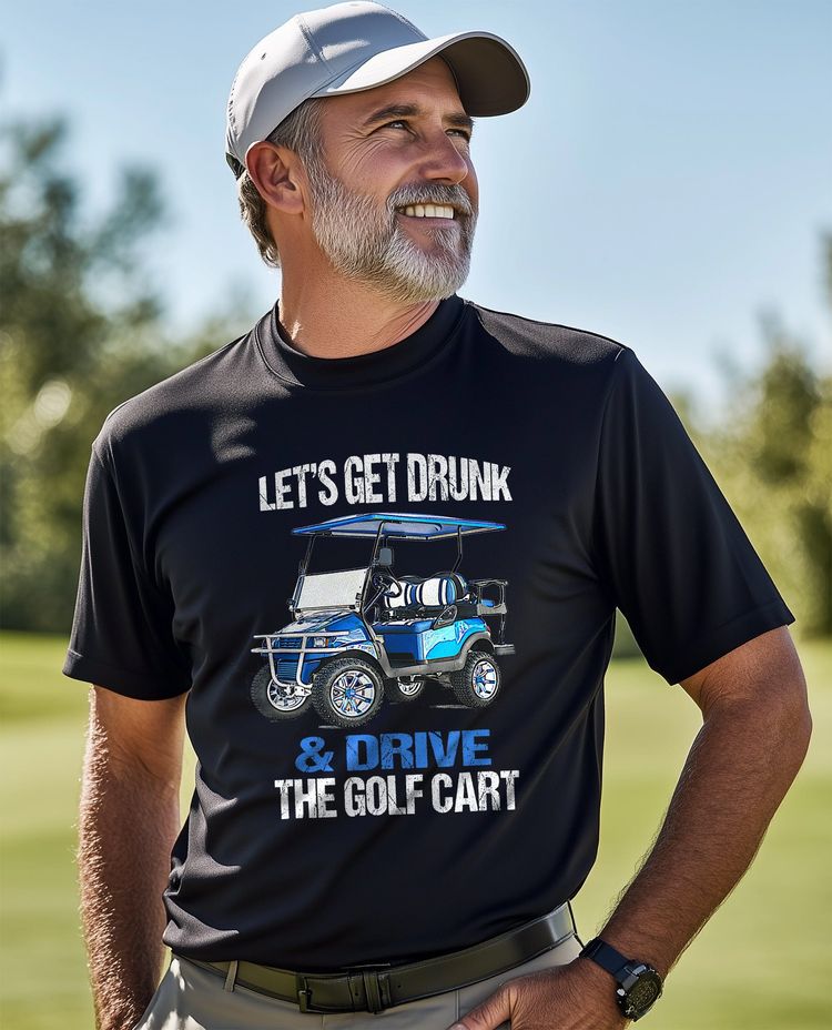 Let's Get Drunk & Drive the Golf Cart t-shirt AU image 4
