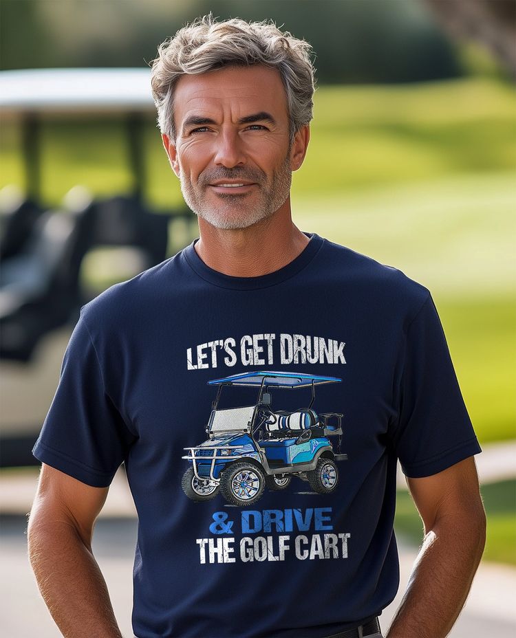 Let's Get Drunk & Drive the Golf Cart t-shirt AU image 2